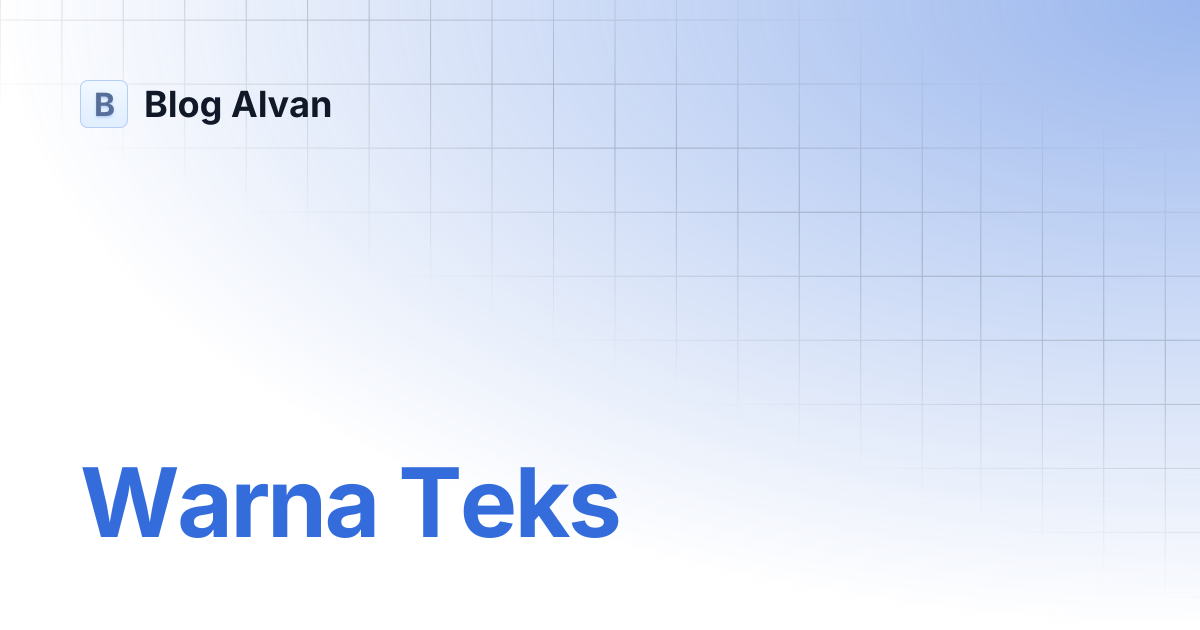 Warna Teks | 1. Fundamental HTML & CSS | Blog Alvan